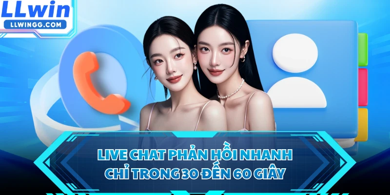 Live chat phản hồi nhanh chỉ trong 30 đến 60 giây