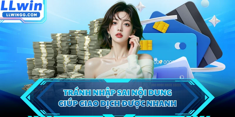 Tránh nhập sai nội dung giúp giao dịch được nhanh