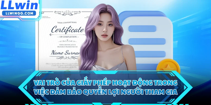Vai trò của giấy phép hoạt động trong việc đảm bảo quyền lợi người tham gia